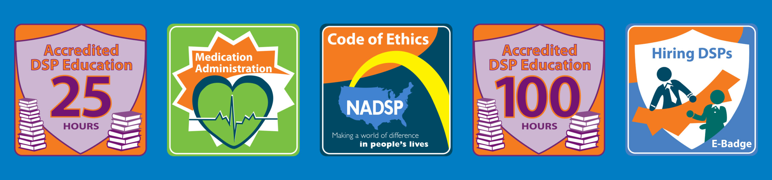 Five colorful pages for NADSP program. From left to right accredited DSP education 25 hours, medical administration, code of ethics, accredited DSP education 100 hours, hiring DSPs.