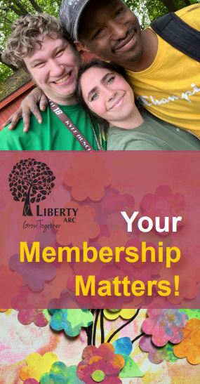 Your Membership Matters! Photo of Liberty ARC staff with two people who receive supports.