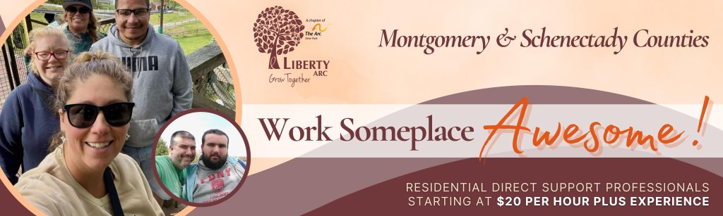 Photo collage of Liberty ARC staff and the people we support. Work someplace awesome! Montgomery & Schenectady Counties. $20 an hour plus experience residential DSP rate.